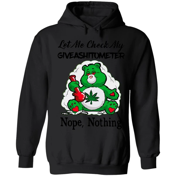 Bear Weed Let Me Check My Giveashitometer Nope Nothing Hoodie - Image 8