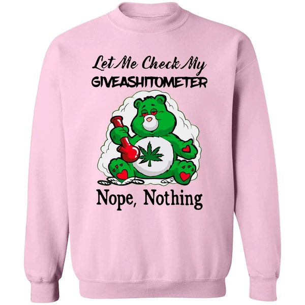 Bear Weed Let Me Check My Giveashitometer Nope Nothing Sweatshirt - Image 4