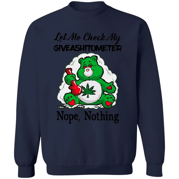 Bear Weed Let Me Check My Giveashitometer Nope Nothing Sweatshirt - Image 5