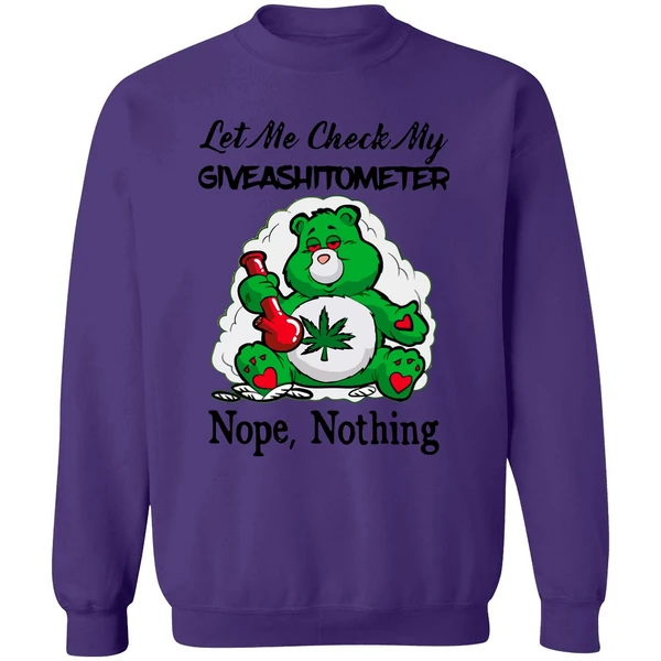 Bear Weed Let Me Check My Giveashitometer Nope Nothing Sweatshirt - Image 6