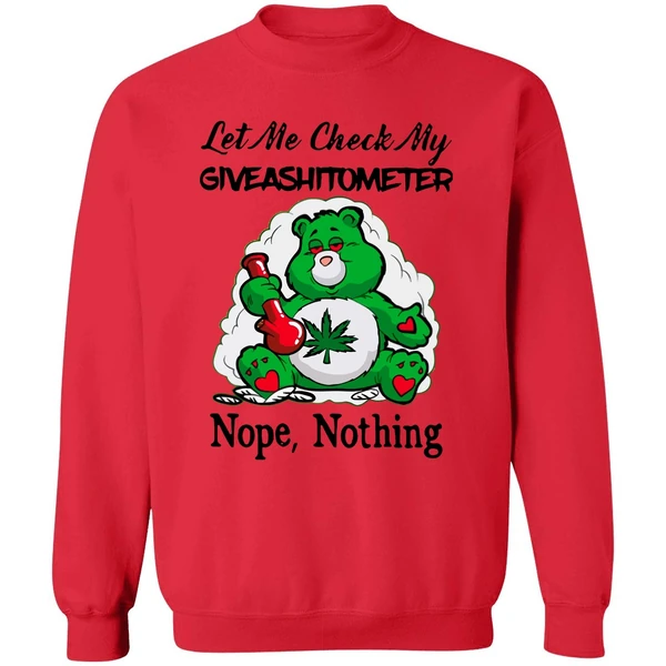 Bear Weed Let Me Check My Giveashitometer Nope Nothing Sweatshirt - Image 7