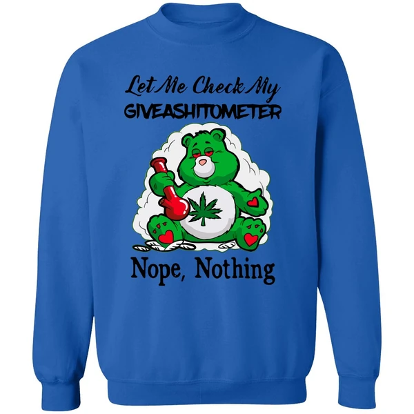 Bear Weed Let Me Check My Giveashitometer Nope Nothing Sweatshirt - Image 8
