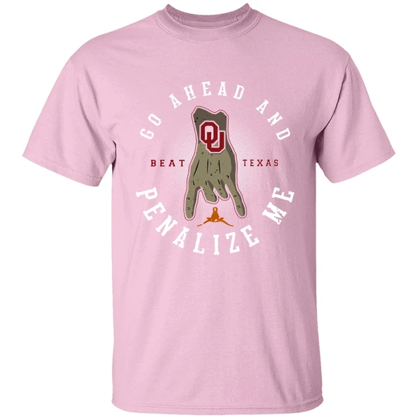 Beat Texas Go Ahead And Penalize Me Shirt Beat Texas Go Ahead And Penalize Me Shirt