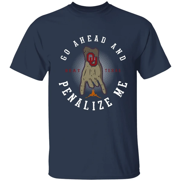 Beat Texas Go Ahead And Penalize Me Shirt - Image 4