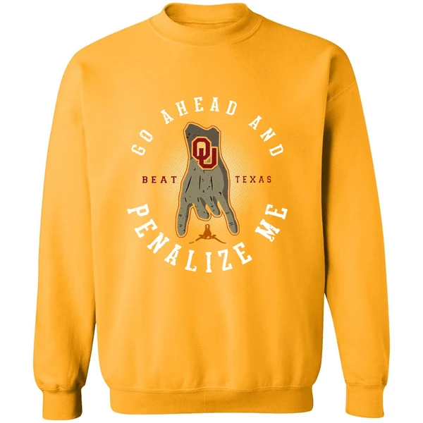 Beat Texas Go Ahead And Penalize Me Sweatshirt