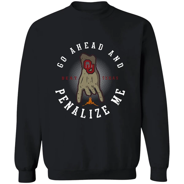 Beat Texas Go Ahead And Penalize Me Sweatshirt - Image 9