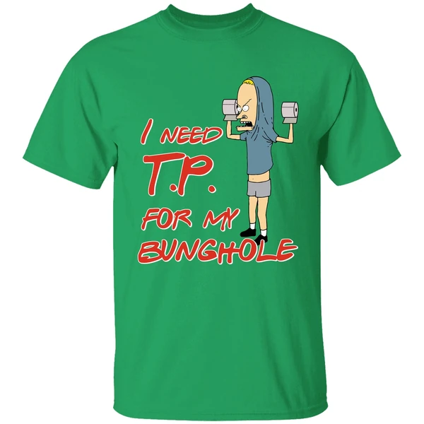 Beavis I Need Tp For My Bunghole Shirt
