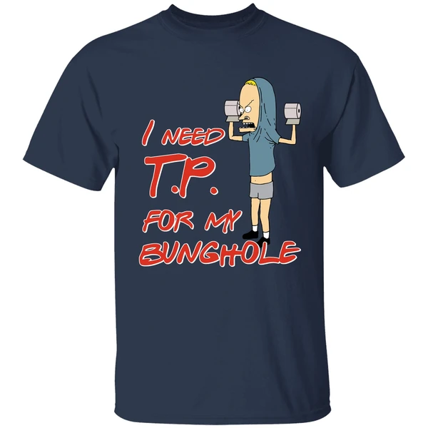 Beavis I Need Tp For My Bunghole Shirt - Image 4