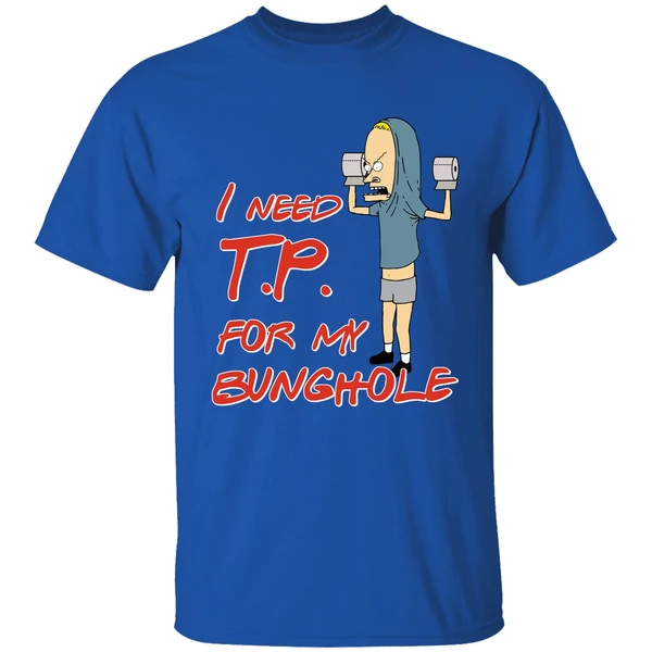 Beavis I Need Tp For My Bunghole Shirt - Image 7