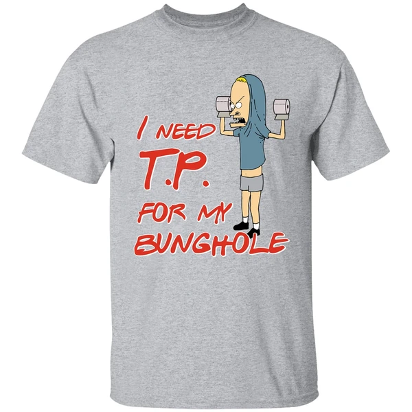 Beavis I Need Tp For My Bunghole Shirt - Image 8