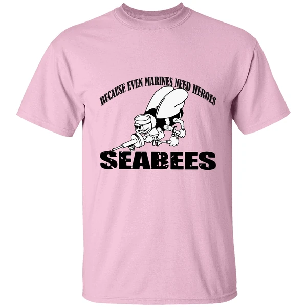 Because Even Marines Need Heroes Seabees Shirt Because Even Marines Need Heroes Seabees Shirt