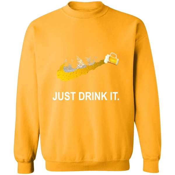 Beer Just Drink It Sweatshirt