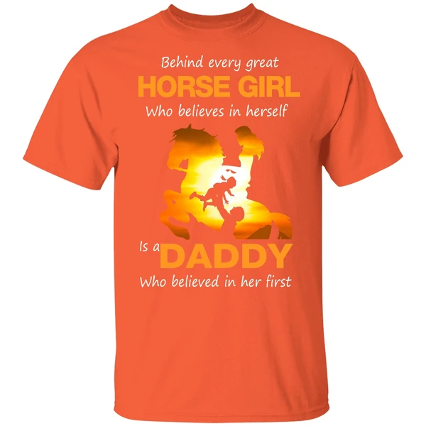 Behind Every Great Horse Girl Who Believes In Herself Is A Daddy Shirt - Image 5