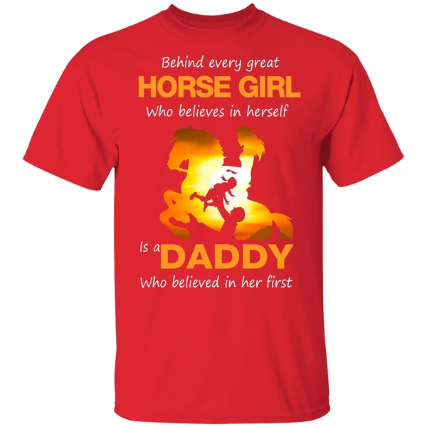 Behind Every Great Horse Girl Who Believes In Herself Is A Daddy Shirt - Image 6