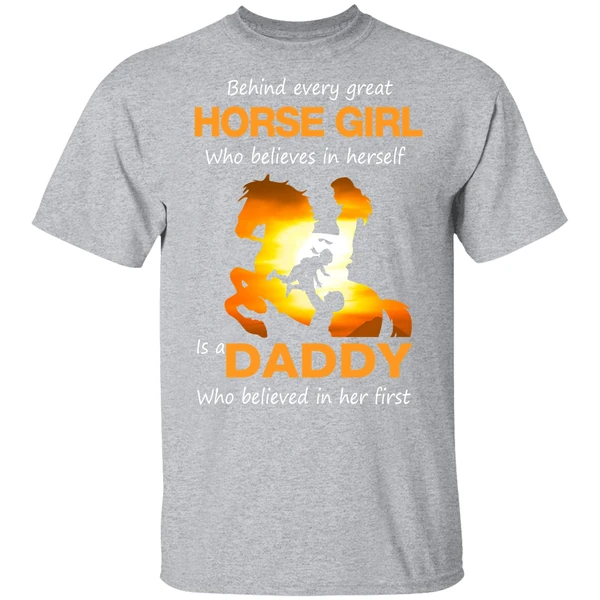 Behind Every Great Horse Girl Who Believes In Herself Is A Daddy Shirt - Image 8