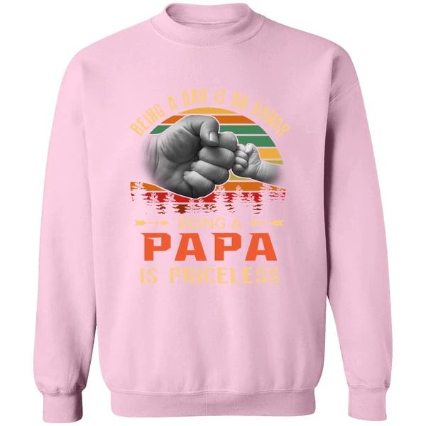 Being A Dad Is An Honor Being A Papa Is Priceless Sweatshirt - Image 4
