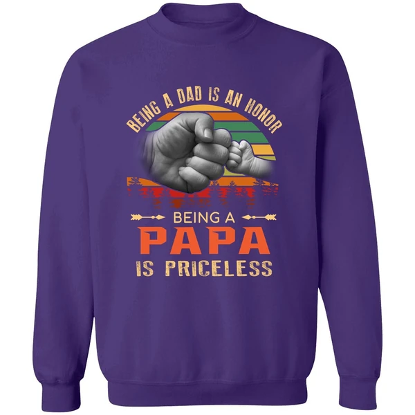 Being A Dad Is An Honor Being A Papa Is Priceless Sweatshirt - Image 6