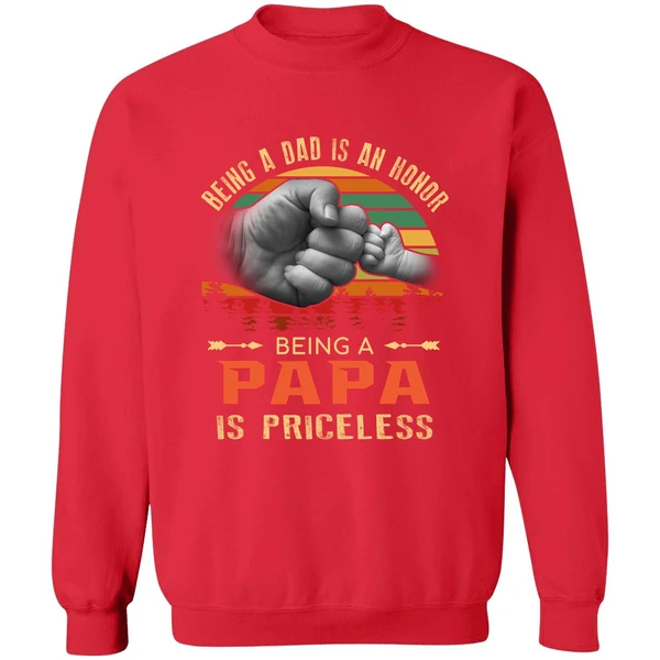 Being A Dad Is An Honor Being A Papa Is Priceless Sweatshirt - Image 7