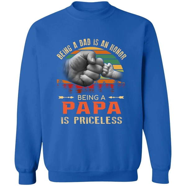 Being A Dad Is An Honor Being A Papa Is Priceless Sweatshirt - Image 8