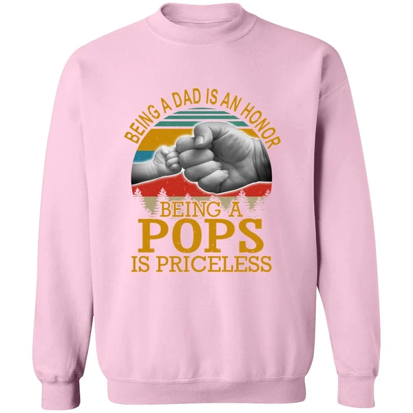Being A Dad Is An Honor Being A Pops Is Priceless Sweatshirt - Image 4