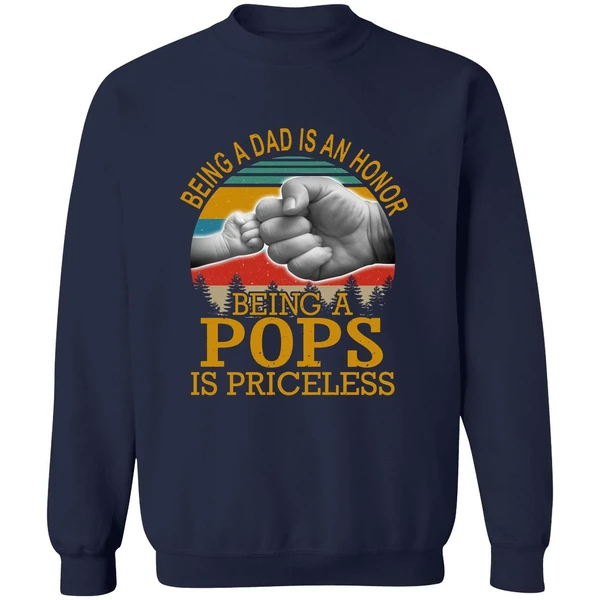 Being A Dad Is An Honor Being A Pops Is Priceless Sweatshirt - Image 5