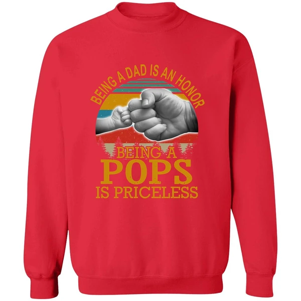 Being A Dad Is An Honor Being A Pops Is Priceless Sweatshirt - Image 7