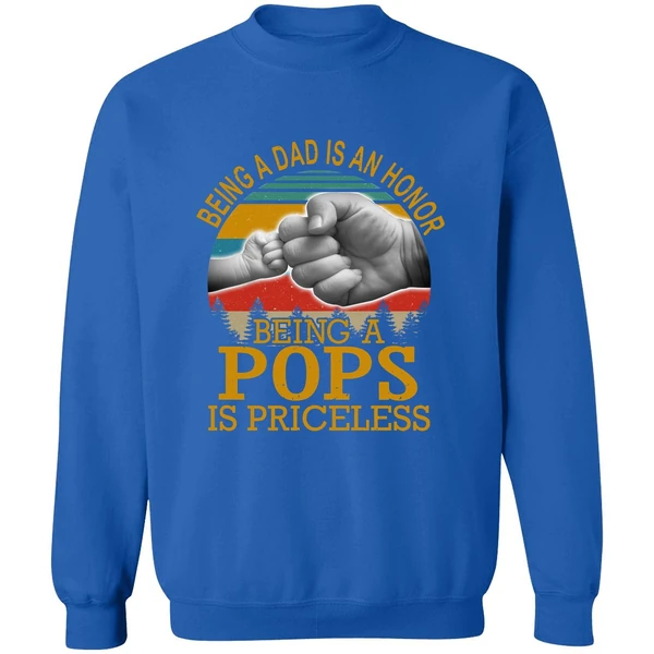 Being A Dad Is An Honor Being A Pops Is Priceless Sweatshirt - Image 8