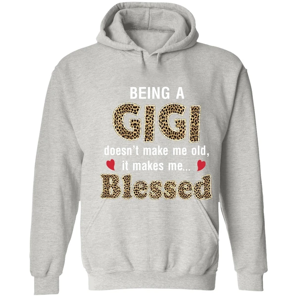 Being A Gigi Doesn't Make Me Old It Make Me Blessed Hoodie - Image 7