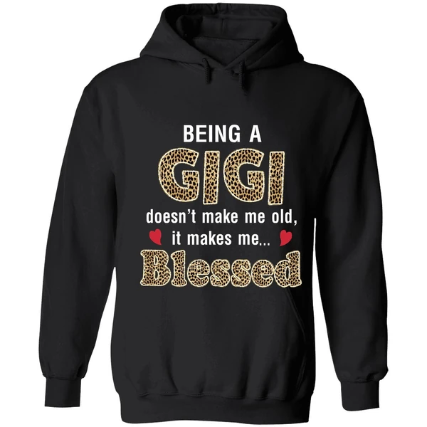 Being A Gigi Doesn't Make Me Old It Make Me Blessed Hoodie - Image 8