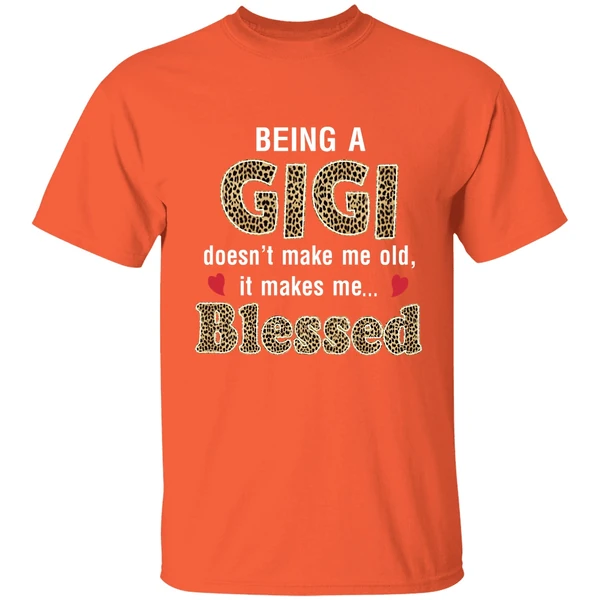 Being A Gigi Doesn't Make Me Old It Make Me Blessed Shirt - Image 5