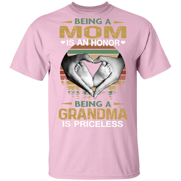 Being A Mom Is An Honor Being A Grandma Is Priceless Shirt Being A Mom Is An Honor Being A Grandma Is Priceless Shirt
