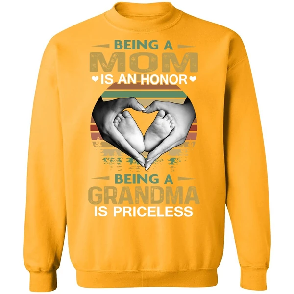 Being A Mom Is An Honor Being A Grandma Is Priceless Sweatshirt