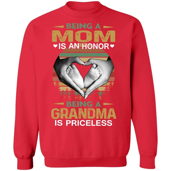 Being A Mom Is An Honor Being A Grandma Is Priceless Sweatshirt - Image 7
