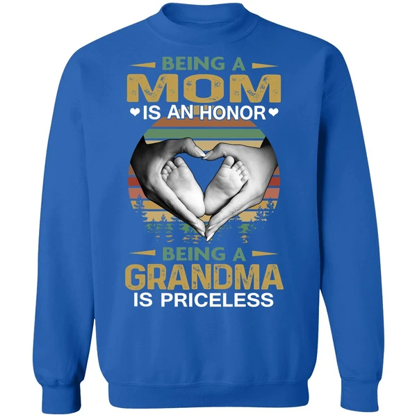 Being A Mom Is An Honor Being A Grandma Is Priceless Sweatshirt - Image 8