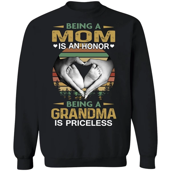 Being A Mom Is An Honor Being A Grandma Is Priceless Sweatshirt - Image 9
