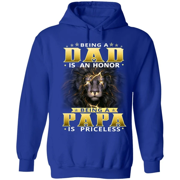 Being Dad Is An Honor Being Papa Is Priceless Hoodie