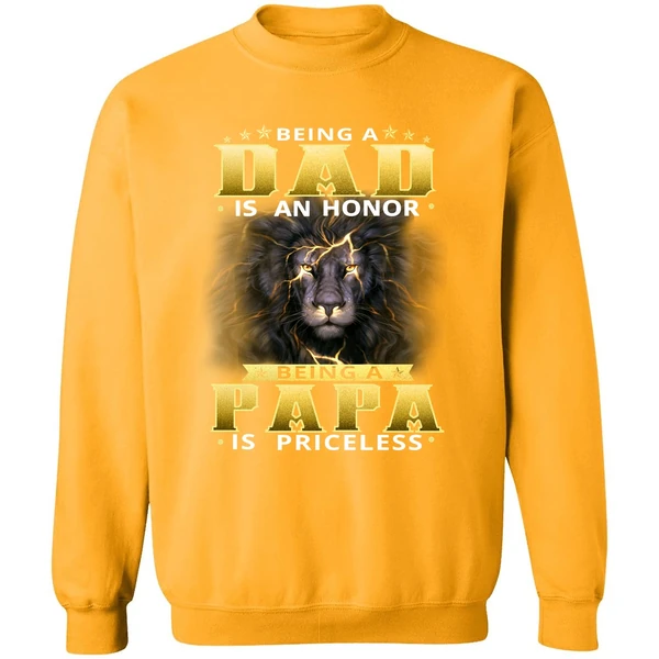Being Dad Is An Honor Being Papa Is Priceless Sweatshirt