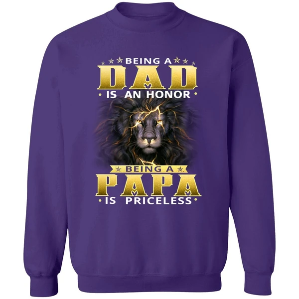 Being Dad Is An Honor Being Papa Is Priceless Sweatshirt - Image 6