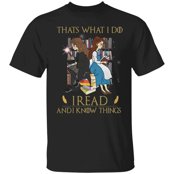 Belle And Hermione Thats What I Do I Read And I Know Things Shirt - Image 9