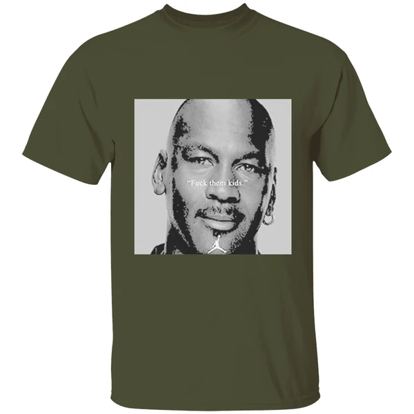 best michael jordan fuck them kids shirt militarygreen