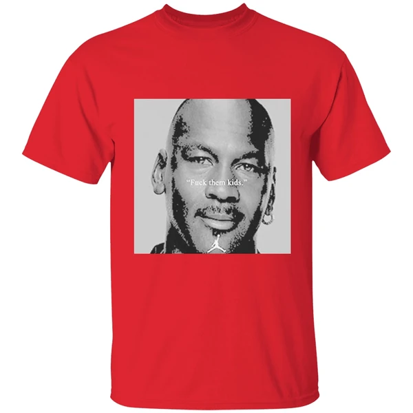 Best Michael Jordan Fuck Them Kids Shirt - Image 7
