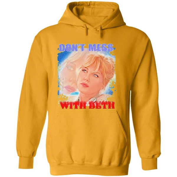 Beth Dont Mess With Beth Hoodie