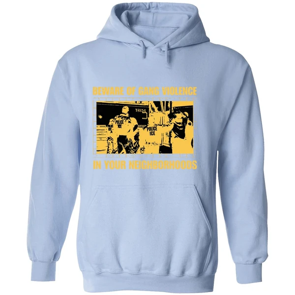 Beware Of Gang Violence In Your Neighborhoods Hoodie - Image 4