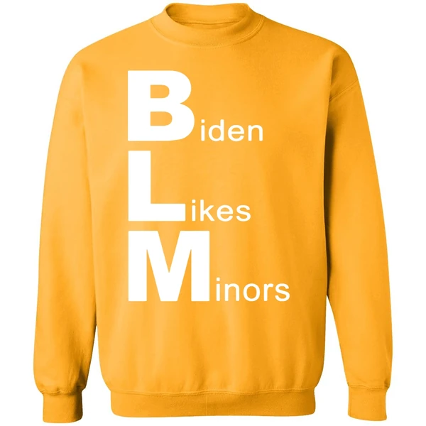 Biden Likes Minors Blm Funny Sweatshirt