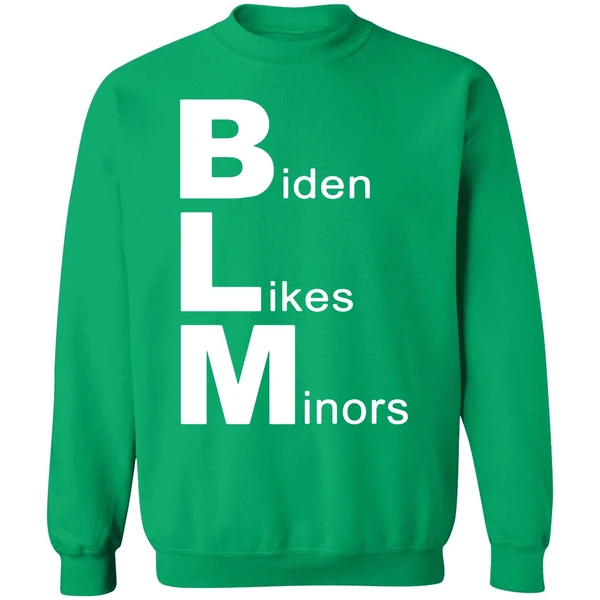 Biden Likes Minors Blm Funny Sweatshirt - Image 2