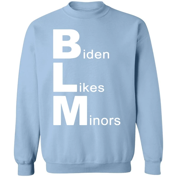 Biden Likes Minors Blm Funny Sweatshirt - Image 3