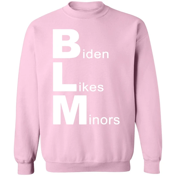 Biden Likes Minors Blm Funny Sweatshirt - Image 4