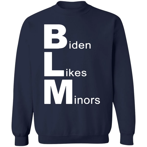 Biden Likes Minors Blm Funny Sweatshirt - Image 5