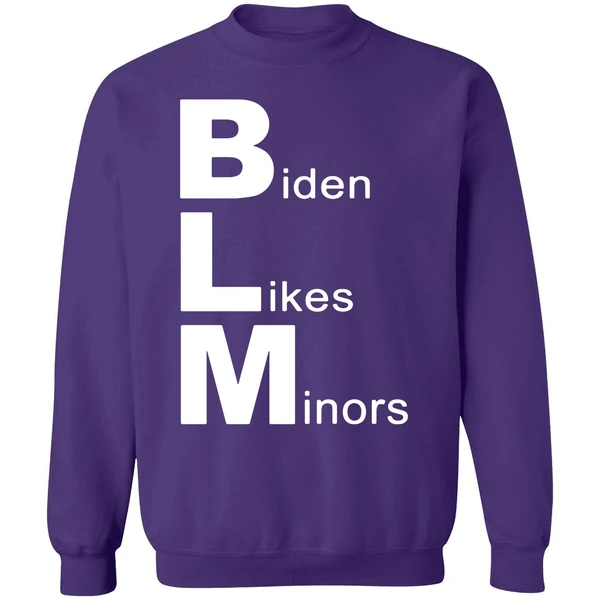 Biden Likes Minors Blm Funny Sweatshirt - Image 6