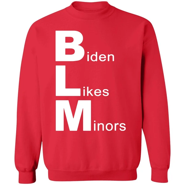 Biden Likes Minors Blm Funny Sweatshirt - Image 7